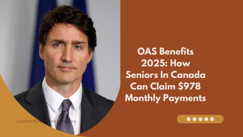 OAS Benefits 2025 How Seniors In Canada Can Claim 978 Monthly Payments