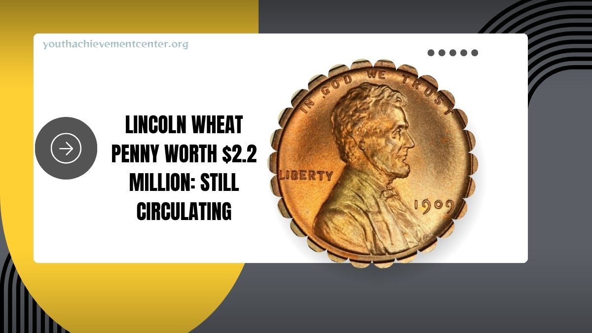 The Lincoln Wheat Penny Worth $2.2 Million: Still Circulating And Waiting To Be Found