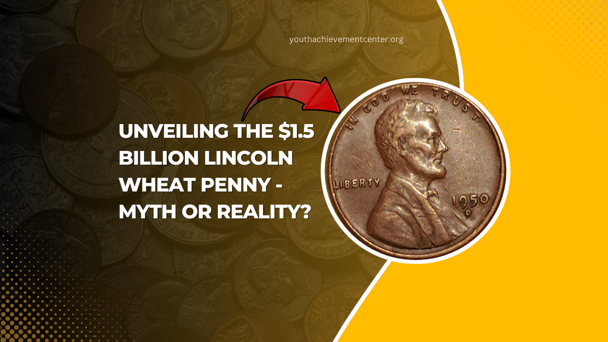 Unveiling The $1.5 Billion Lincoln Wheat Penny - Myth Or Reality?